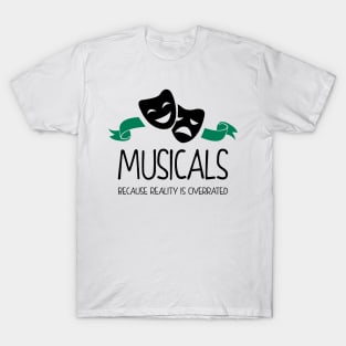 Musicals Because Reality is Overrated T-Shirt